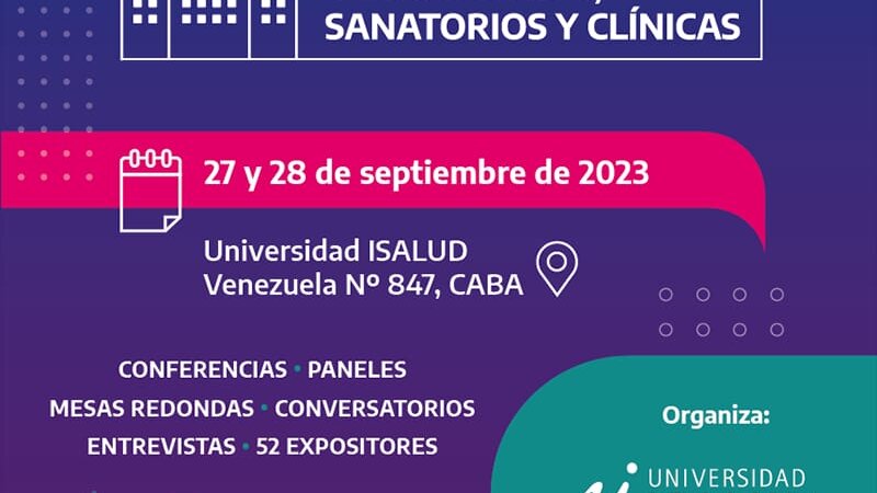 La Universidad ISALUD organiza el VI Encuentro Nacional de Hospitales, Sanatorios y Clínicas