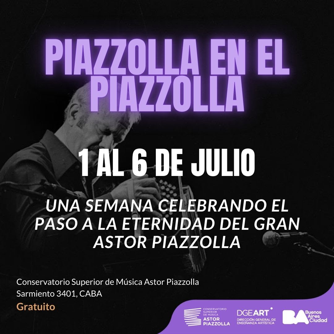 Semana “Piazzolla en el Piazzolla”  Del 1 al 6 de julio de 2024, con entrada libre y gratuita.