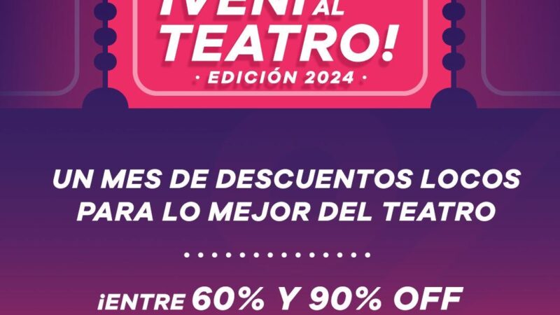 Vuelve «Vení Al Teatro»  y en octubre llega con grandes descuentos