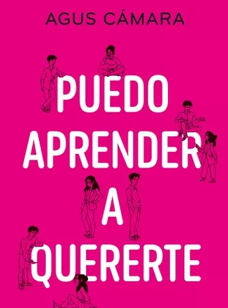 «Puedo aprender a quererte»,  interesante libro de Agus Cámara