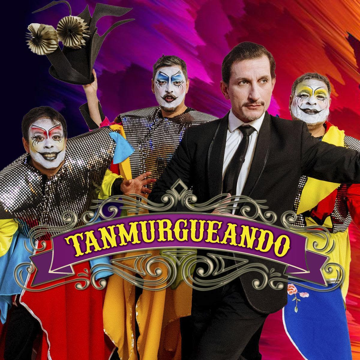 «Tanmurgueando» se presenta hoy en el Teatro Metropolitan
