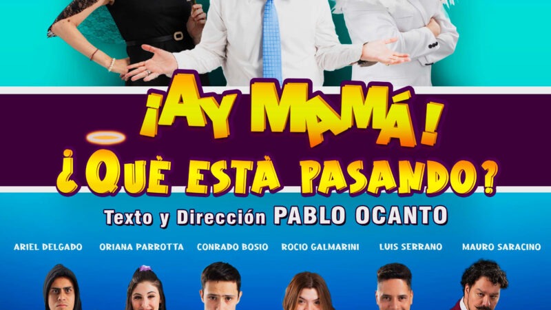 “¡Ay Mamá! ¿Qué está pasando?” una comedia disparatada en el Teatro Multiescena