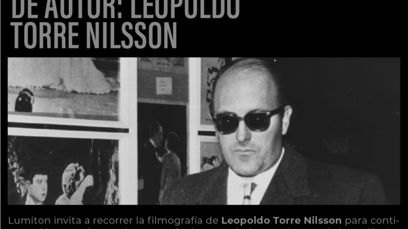 Leopoldo Torre Nilsson en Lumiton.ar. Disponible online gratis hasta el 3 de marzo