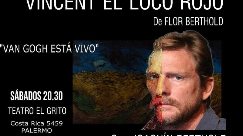 Vuelve «Vincent, el loco rojo» con Joaquin Berthold al Teatro El Grito