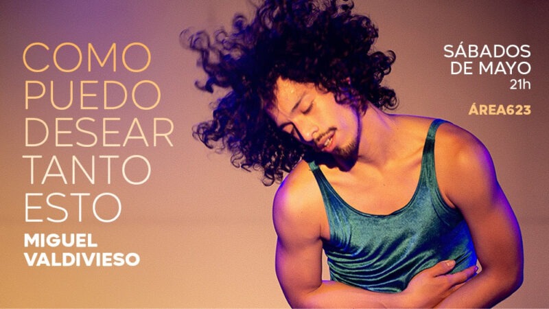 «Cómo puedo desear tanto esto», se estrena  el 3 de mayo en el teatro Área 623.