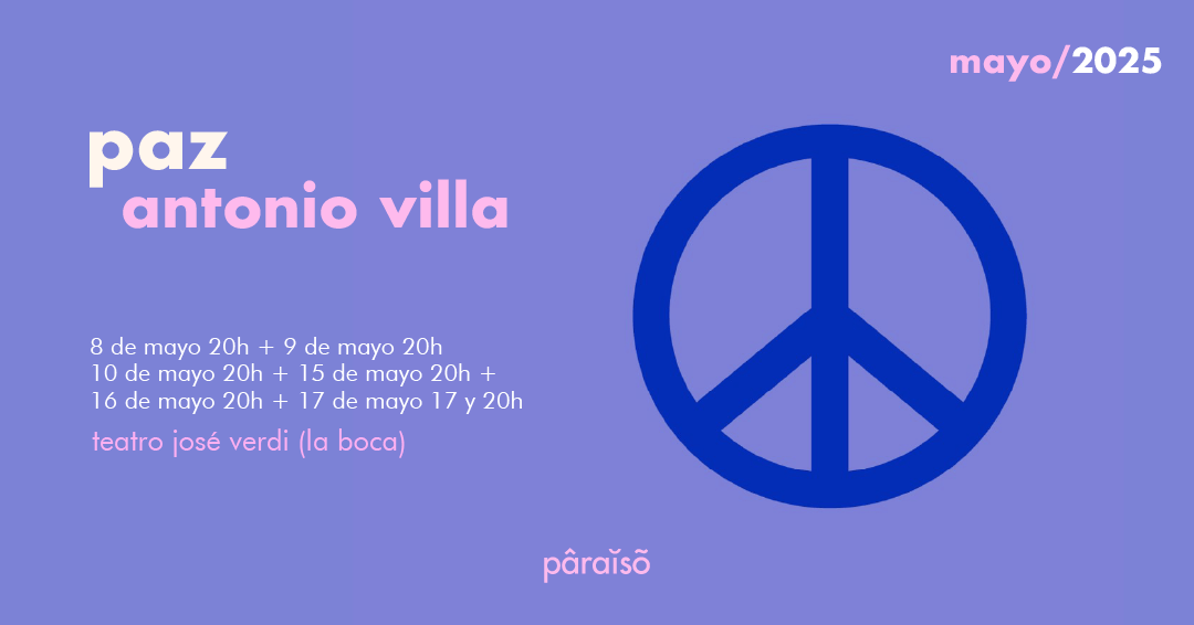 PAZ, la obra de Antonio Villa se presenta en el Teatro Verdi, de La Boca