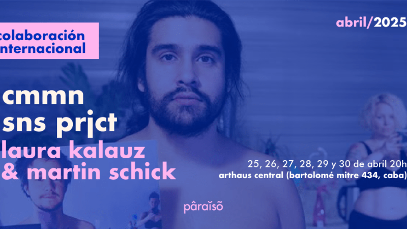 Llega CMM SNS PRJCT con Laura Kalauz y Martín Schick en Arthaus Central
