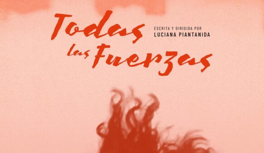 «Todas las fuerzas», la película de Luciana Piantanida llega este jueves a los cines