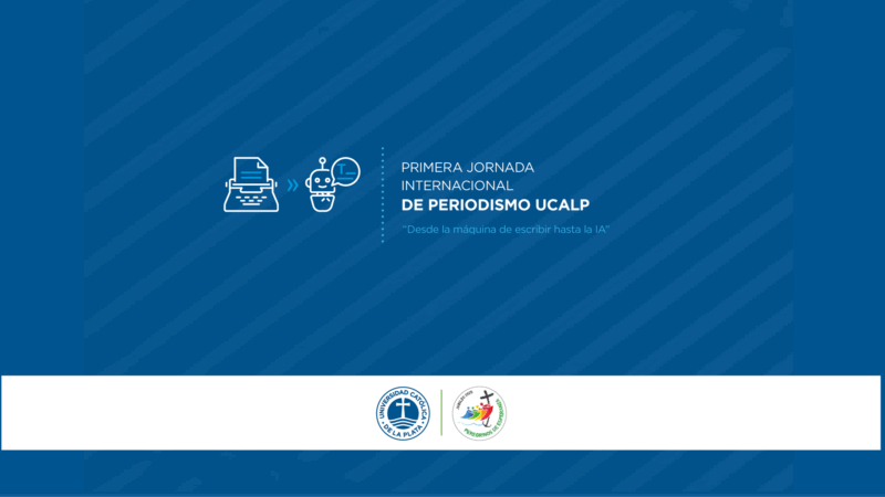 “Desde la máquina de escribir a la IA”, primera jornada de Periodismo Internacional en la UCALP