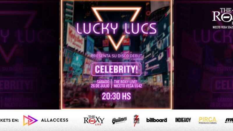 Lucky Lucs lanza su disco debut “CELEBRITY!” y lo presentan el 26 de julio en The Roxy Live