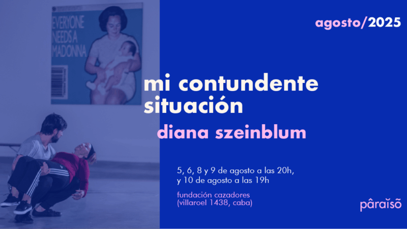 Paraíso Club presenta «Mi contundente situación», la obra de Diana Szeinblum