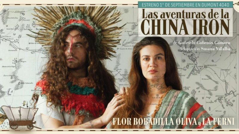“Las aventuras de la China Iron” se estrena el 1 de septiembre en el teatro Dumont 4040