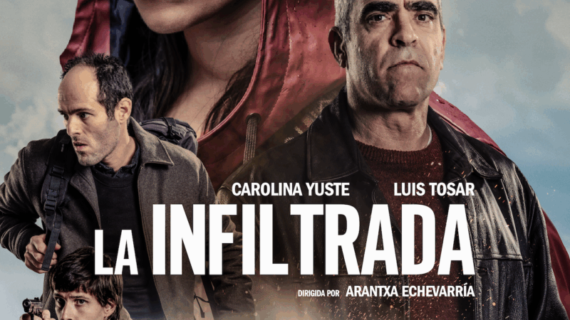 Estreno en cines: «La Infiltrada» el  thriller basado en hechos reales de Arantxa Echevarría