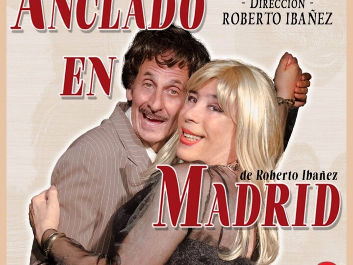«Anclado en Madrid»: una comedia de identidades y tangos que une Buenos Aires con España