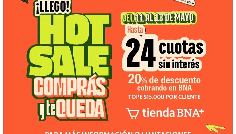 Llegan “Hot Sale” y “Hot Week” al Banco Nación: 24 cuotas sin interés pagando con “BNA +”
