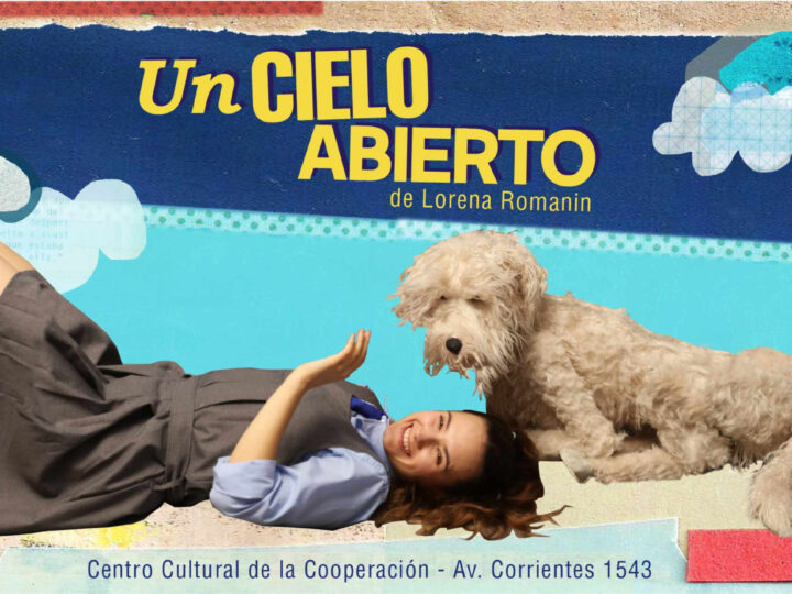 El Centro Cultural de la Cooperación recibe a «Un cielo abierto», lo nuevo de la dramaturga Lorena Romanin