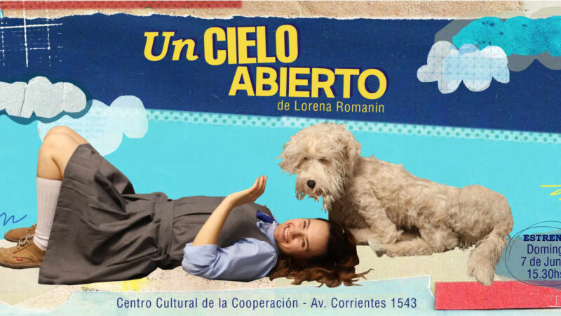 El Centro Cultural de la Cooperación recibe a «Un cielo abierto», lo nuevo de la dramaturga Lorena Romanin