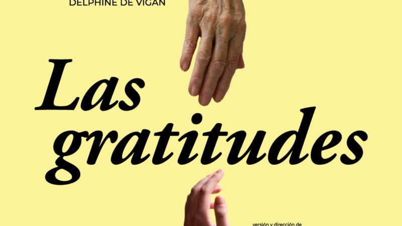 «Las Gratitudes»: la aclamada obra basada en la novela de Delphine de Vigan llega al Teatro Picadero